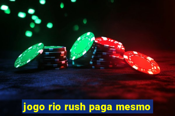 jogo rio rush paga mesmo